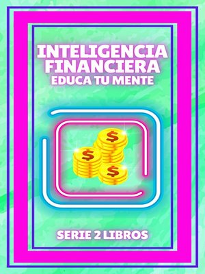 cover image of INTELIGENCIA FINANCIERA, EDUCA TU MENTE